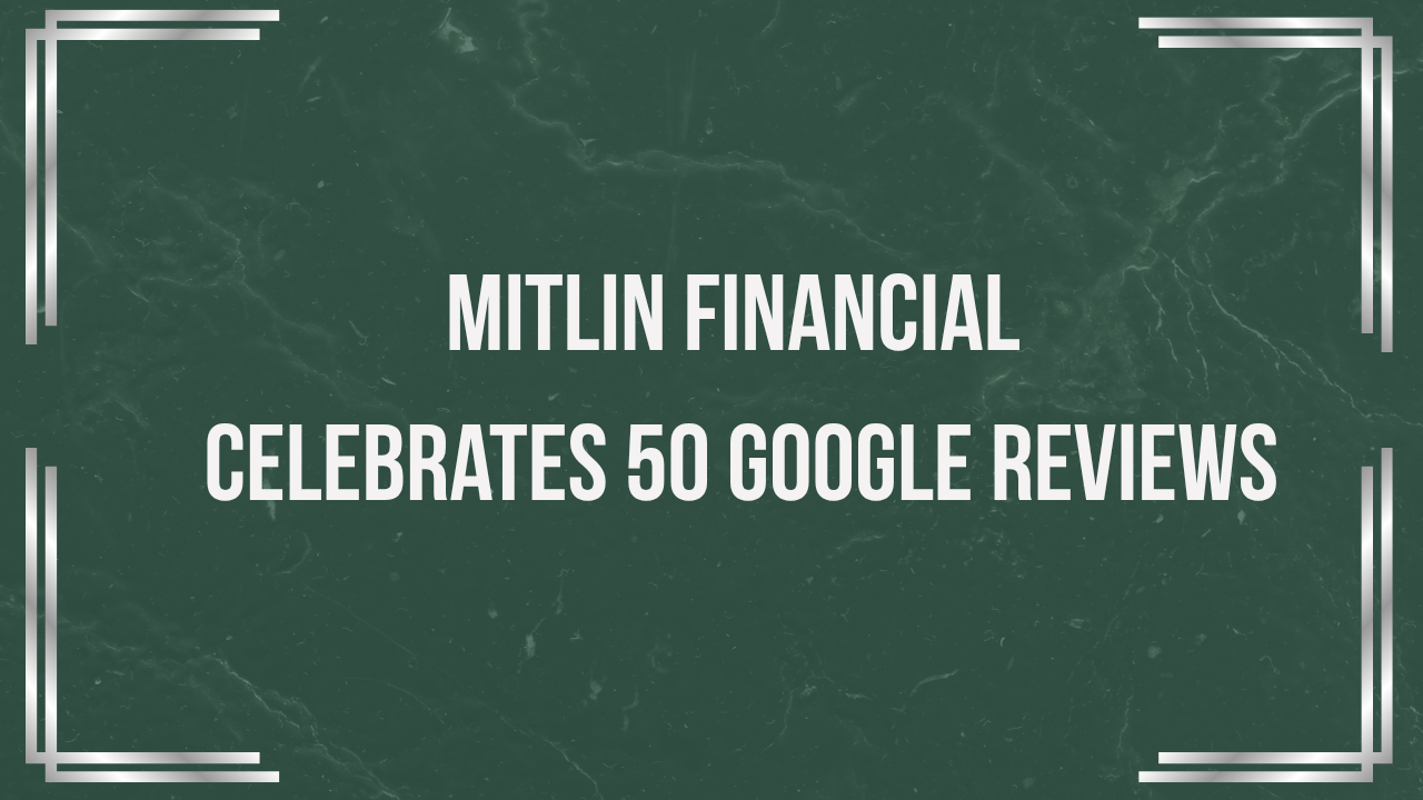 Mitlin Financial Celebrates 50 Google Reviews